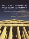 Political Foundations of Judicial Supremacy (eBook): The Presidency, the Supreme Court, and Constitutional Leadership in U.S. History